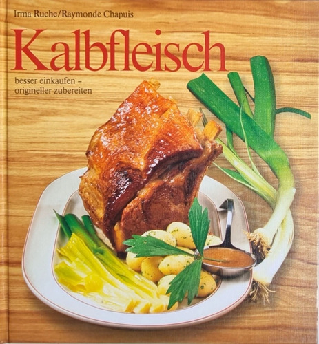 Kalbfleish - Besser Einkaufen - Origineller Zubereiten 