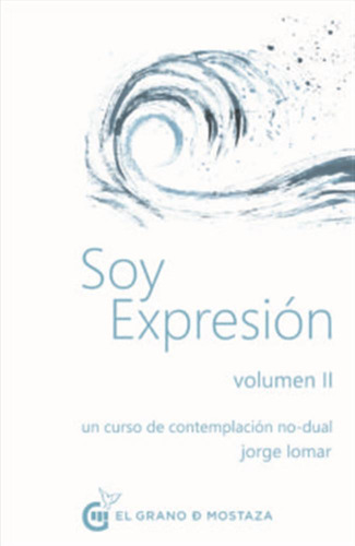 Soy Expresion Vol 2-un Curso De Contemplacion No-dual
