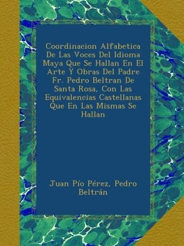 Libro: Coordinacion Alfabetica De Las Voces Del Idioma Maya