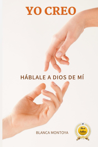 Libro: Yo Creo: Hablale A Dios De Mi (spanish Edition)