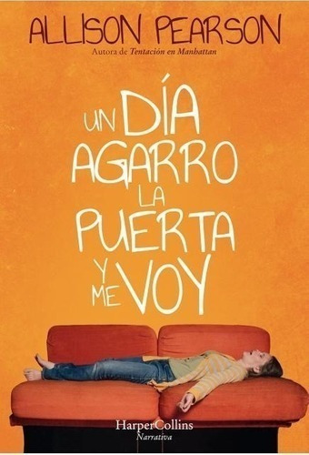 Libro - Un Dia Agarro La Puerta Y Me Voy - Allison Pearson