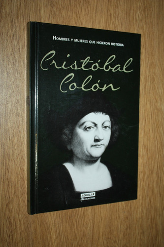 Hombres Y Mujeres Que Hicieron Historia - Cristobal Colon