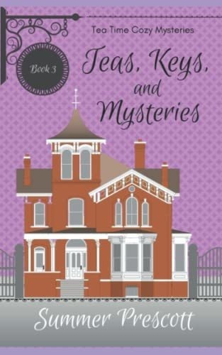 Teas, Keys, And Mysteries (tea Time Cozy Mysteries), de Prescott, Summer. Editorial Independently Published en inglés