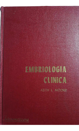 Libro Embriologia Clinica - Keith L Moore Tapa Dura - 1979 -