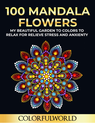 Libro: Mandala Flowers: 100 Adult Flower Designs To Color Fo