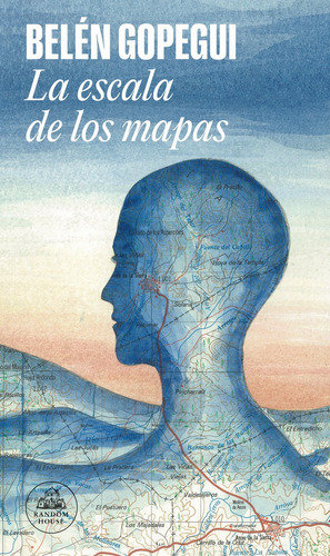 La Escala De Los Mapas, De Gopegui, Belén. Editorial Literatura Random House, Tapa Blanda En Español