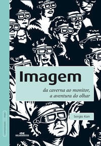 Imagem - Da Caverna Ao Monitor, A Aventura Do Olhar