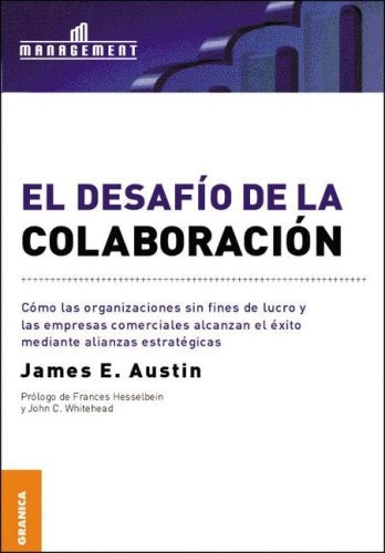 Desafio De La Colaboracion, El: Cómo Las Organizaciones Sin Fines De Lucro Y Las Empresas Co, De James Austin. Editorial Ediciones Granica, Tapa Blanda En Español, 2003