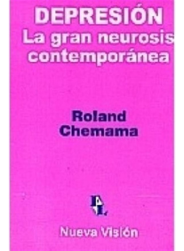 Depresión, La Gran Neurosis Contemporánea - R Chemama (nv)