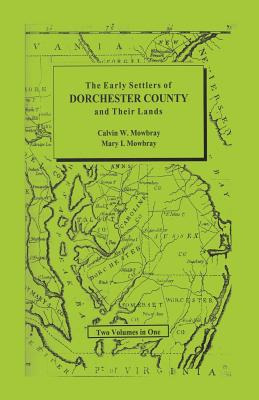 Libro Early Settlers Of Dorchester County And Their Lands...