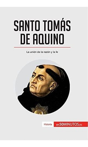 Libro : Santo Tomas De Aquino La Union De La Razon Y La Fe.