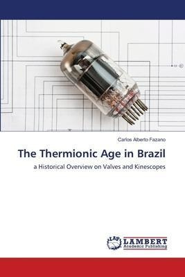 Libro The Thermionic Age In Brazil - Carlos Alberto Fazano