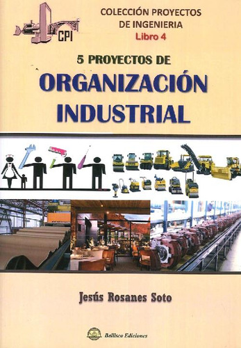 Libro 5 Proyectos De  Organización Industrial De Jesús Rosan