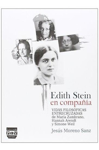 Edith Stein En Compania: Vidas Filosoficas Entrecruzadas P&v