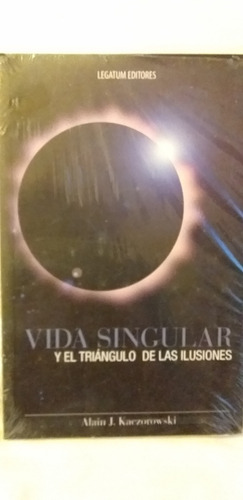 Vida Singular Y Triángulo De Las Ilusiones(alain Kaczoroesky
