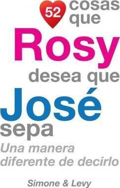 52 Cosas Que Rosy Desea Que Jose Sepa : Una Manera Diferente