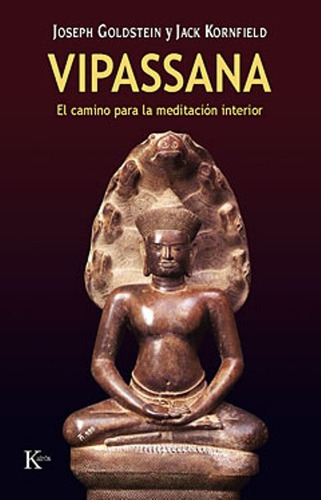 Vipassana: UN CAMINO PARA LA MEDITACION INTERIOR, de JOSEPH GOLDSTEIN. Editorial Kairós, tapa blanda, edición 1 en español