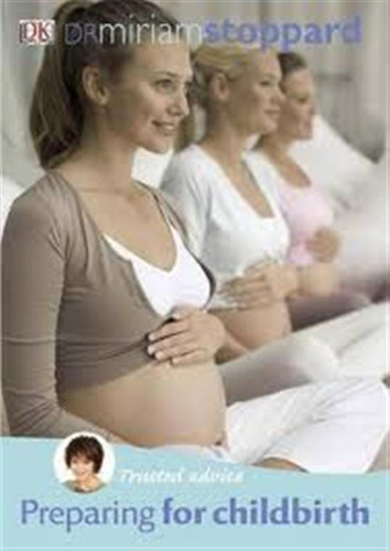 Preparing For Childbirth - Trusted Advice / Stoppard, Miriam