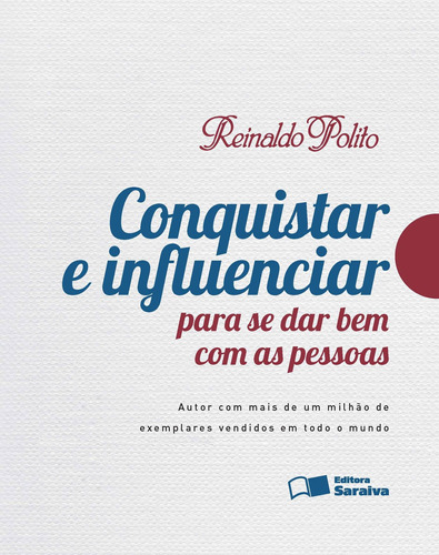 Conquistar e influenciar para se dar bem com as pessoas, de Polito, Reinaldo. Editora Saraiva Educação S. A., capa mole em português, 2013