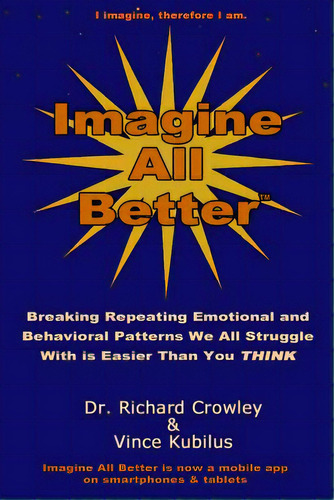 Imagine All Better: Breaking Repeating Emotional And Behavioral Patterns We All Struggle With Is ..., De Kubilus, Vince. Editorial Lightning Source Inc, Tapa Blanda En Inglés