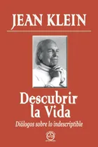 Comprar Libro:descubrir La Vida: Diálogos Sobre Lo Indescriptible (s