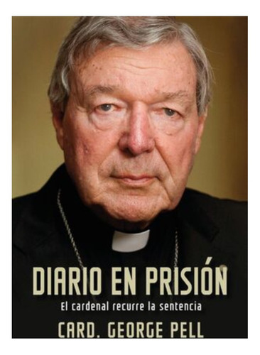Libro Diario En Prisión El Cardenal Recurre La Sentencia