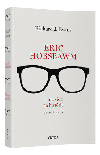 Eric Hobsbawm: Uma vida na história, de J. Evans, Richard. Editorial Crítica, capa mole em português, 2021