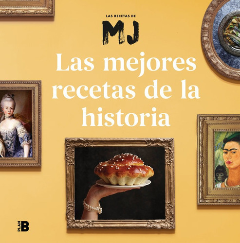 Las Mejores Recetas De La Historia, De Martinez (las Recetas De Mj), Maria Jose. Editorial Plan B, Tapa Blanda En Español
