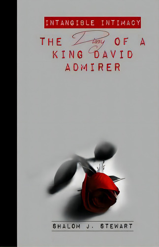 Intangible Intimacy: The Diary Of A King David Admirer, De Stewart, Shalom Joel. Editorial Lightning Source Inc, Tapa Blanda En Inglés