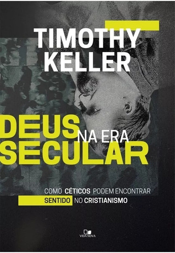 Deus Na Era Secular - Livro Timothy Keller