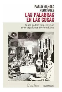 Libro Las Palabras En Las Cosas Saber, Poder Y Subjetivación