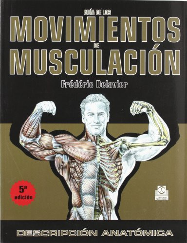 Libro Guia De Los Movimientos De Musculacion Descripcion Ana