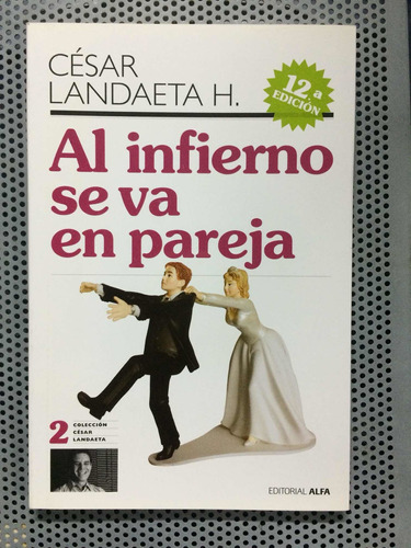Al Infierno Se Va En Pareja. César Landaeta Bestseller Nuevo