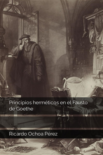 Libro: Principios Herméticos En El Fausto De Goethe (spanish