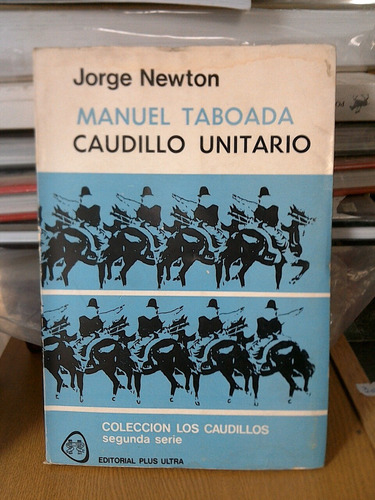 Manuel Taboada Caudillo Unitario - Jorge Newton E10