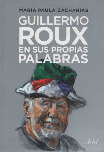 Guillermo Roux En Sus Propias Palabras