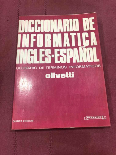 Diccionario De La Informática. Inglés-español. Olivetti.