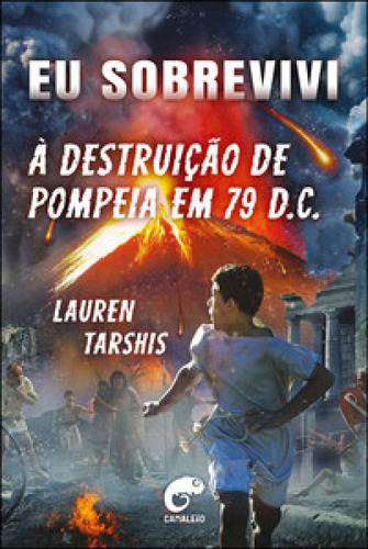 Eu Sobrevivi À Destruição De Pompeia Em 79 D.C. - Editora Alta Books