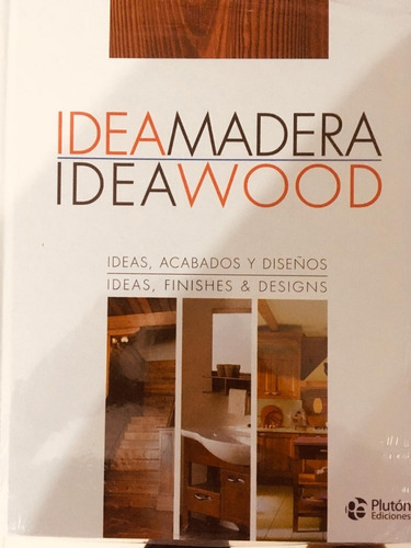 Idea Madera Idea Wood - Libro Nuevo - Ediciones Plutón