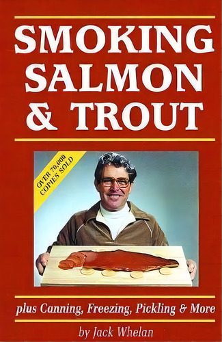 Smoking Salmon & Trout : Plus Canning, Freezing, Pickling & More, De Jack Whelan. Editorial Harbour Publishing, Tapa Blanda En Inglés