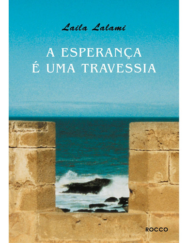 A esperança é uma travessia, de Lalami, Laila. Editora Rocco Ltda, capa mole em português, 2007
