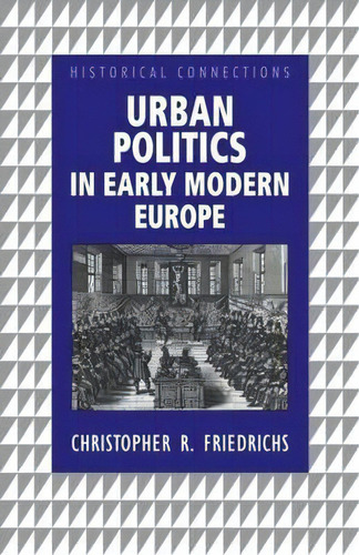 Urban Politics In Early Modern Europe, De Christopher R. Friedrichs. Editorial Taylor Francis Ltd, Tapa Blanda En Inglés