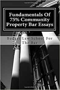 Fundamentals Of 75% Community Property Bar Essays Reliable T