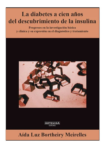 Diabetes A Cien Años Del Descubrimiento De La Insulina, La
