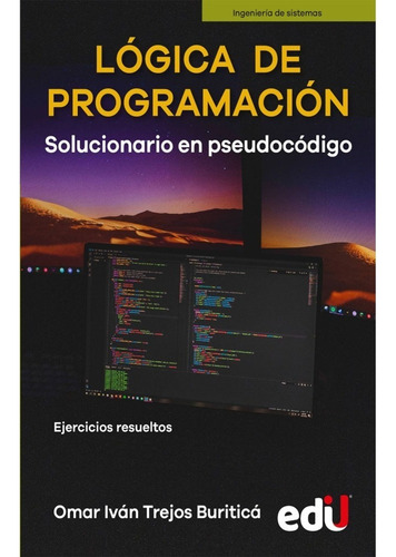 Lógica De Programación. Solucionario En Pseudocódigo  Ejerc