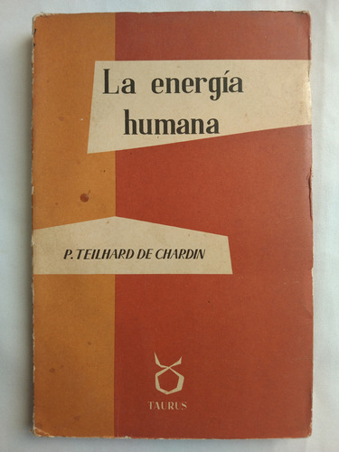 Teilhard De Chardin // La Energía Humana ***