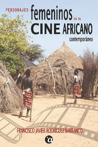 Libro Personajes Femeninos En El Cine Africano Contemporaneo