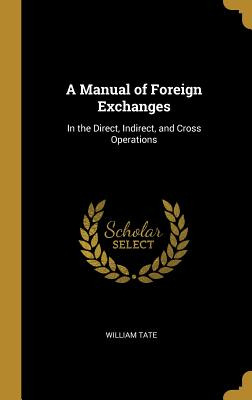 Libro A Manual Of Foreign Exchanges: In The Direct, Indir...