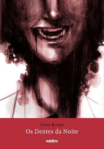 Os Dentes Da Noite (ilustrada), De Riter, Caio. Editora Edelbra, Capa Mole, Edição 1ª Edição - 2013 Em Português