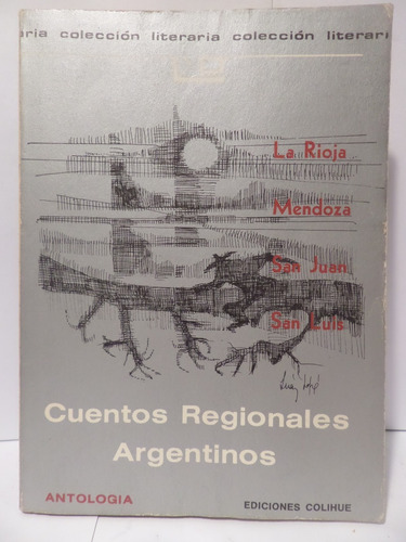 Cuentos Regionales Argentinos, Antologia,editorial Colihue